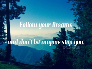  Follow your Dreams