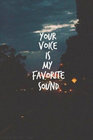  Your Voice...❤