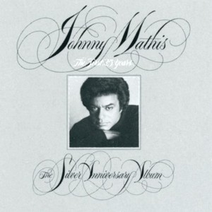  1981 Johnny Mathis Columbia Release, "The First 25 Years: The Silver Anniversary Album"