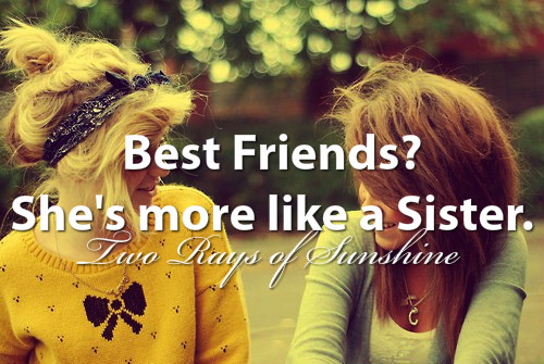 Best Friends are sisters!