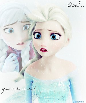  Elsa? Your sister is dead...