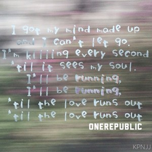  사랑 Runs Out - OneRepublic.