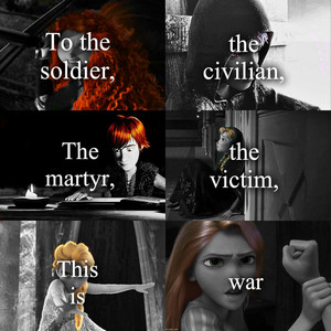  To the soldier, the civilain, the martyr, the victim, this is war