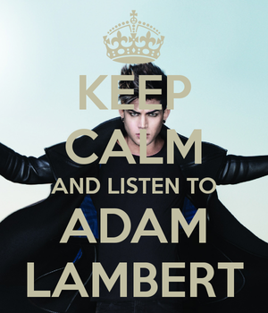  Keep Calm And Listen To Adam Lambert