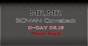  Mr.Mr. comeback for Музыка Bank