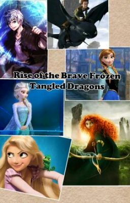  Rise of the Brave Frozen Tangled dragoni