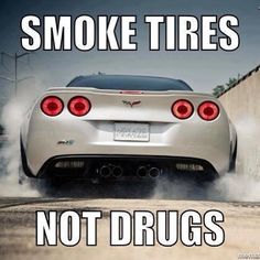  Smoke Tires, not drugs