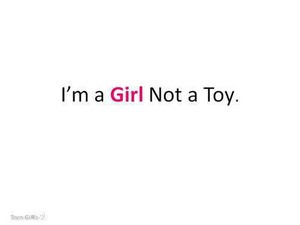  I am a girl not a toy
