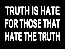 truth is hate.....