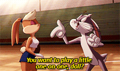 You want to play a little one on one, doll?