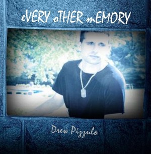  Drew Pizzulo's 3rd album "Every Other Memory" released 2008