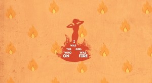  I Am the Girl on آگ کے, آگ