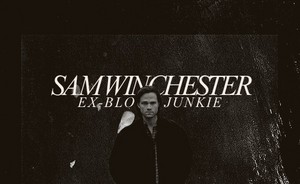  Sam Winchester | Ex-Blood Junkie
