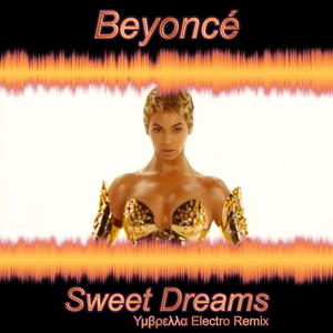  बियॉन्से ― Sweet Dreams (Υμβρελλα Electro Remix) (Original Single Cover)