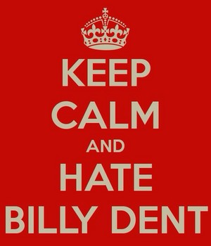  Keep Calm and Hate Billy Dent