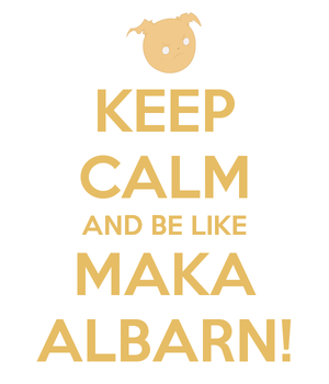  Keep Calm and Be Like Maka Albarn! :3