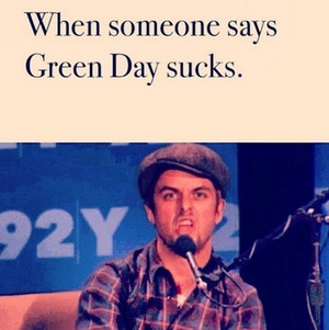 When Someone Says Green Day Sucks: