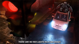  There are no red lights in a car chase!