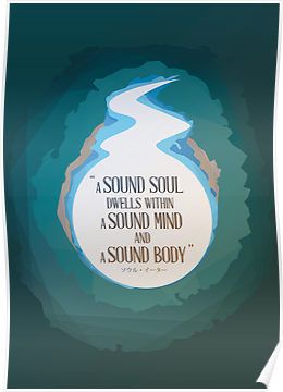  "A sound soul dwells within a sound mind and a sound body."