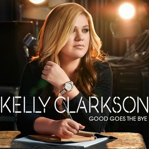  Kelly Clarkson - Good Goes The Bye