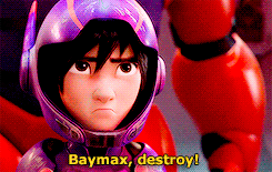  ❝Do it Baymax! Destroy him!❞