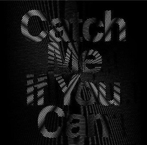  Catch Me If You Can
