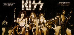 KISS ~Alive! Tour Cobo Arena…Detroit, Michigan ~January 25-27, 1976