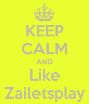  Keep Calm And Like ZaiLetsPlay