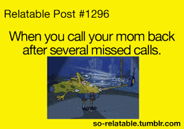 when you call your mum back......