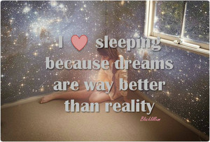  Dreams are better than reality