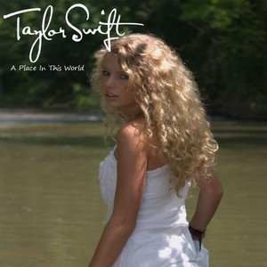  Taylor rapide, swift - A Place In This World