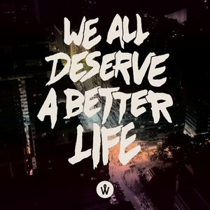  We Deserve a Better Life