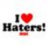  I Love Haters!