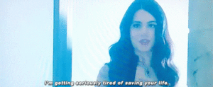  "I'm seriously tired of saving your life"