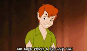  "She says you're a big ugly girl!"