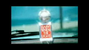  Baby When The Light {Music Video}