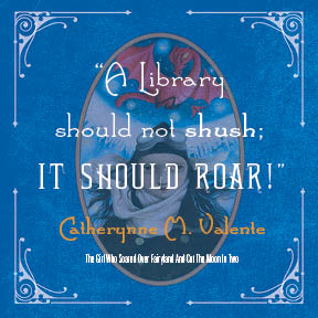  A perpustakaan should not shush; it should roar!