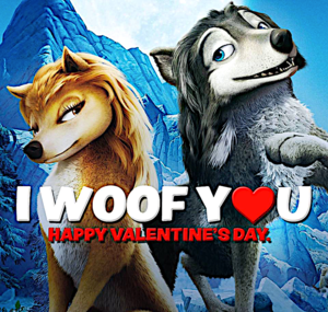 I woof you   happy Valentines day 