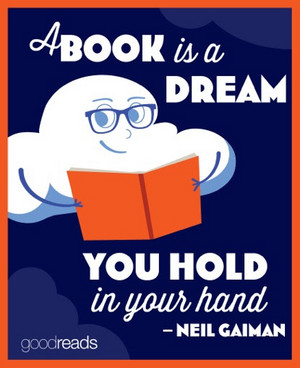  A book is a dream te hold in your hand - Neil Gaiman