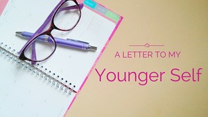  Letter to My Younger Self