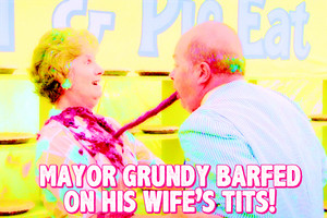  Mayor Grundy barfed on his wife's tits!
