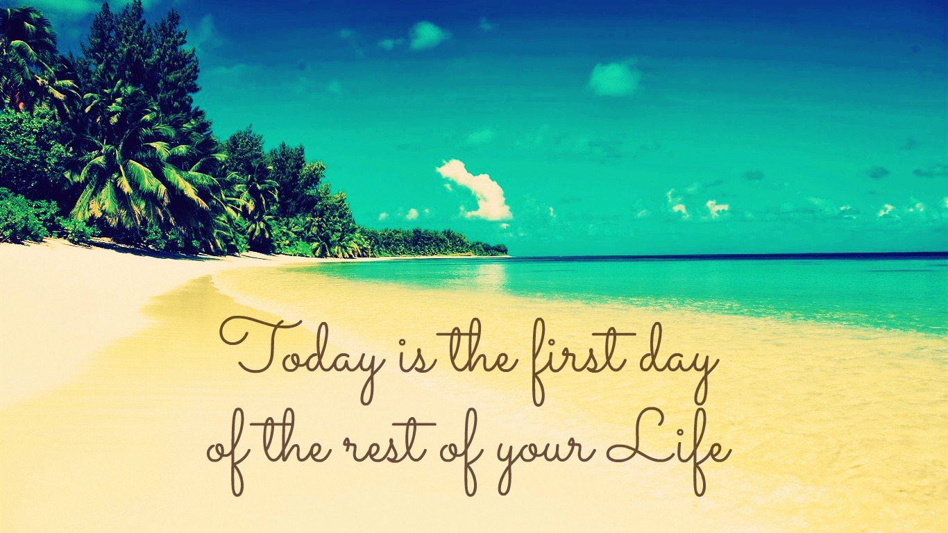 Today is the first day of the rest of your of your Life {1}