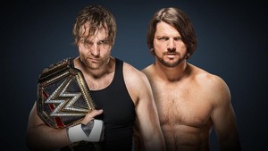  डब्ल्यू डब्ल्यू ई World Champion Dean Ambrose vs. AJ Styles