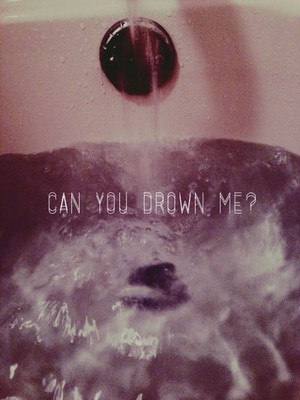  Can आप drown me?