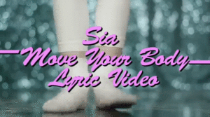 Sia -  Move Your Body Single Mix Lyric [GIFS]