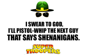  Super Troopers kutipan