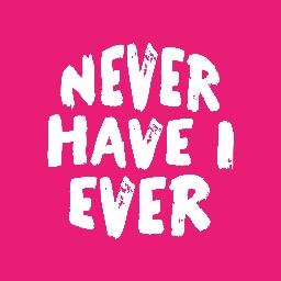  Never Have I Ever