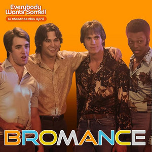 Everybody Wants Some - Bromance