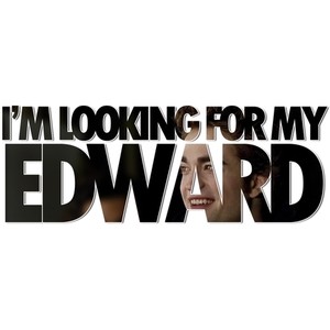  I'm looking for my Edward