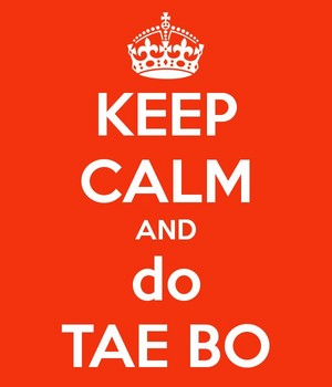  Keep Calm And Do Tae Bo
